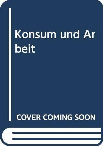 Konsum und Arbeit