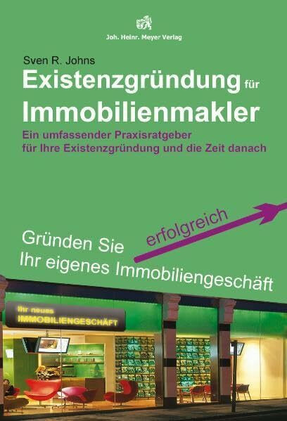 Existenzgründung für Immobilienmakler: Ein umfassender Praxisratgeber für Ihre Existenzgründung und die Zeit danach