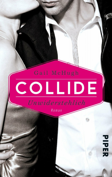 Collide - Unwiderstehlich: Roman