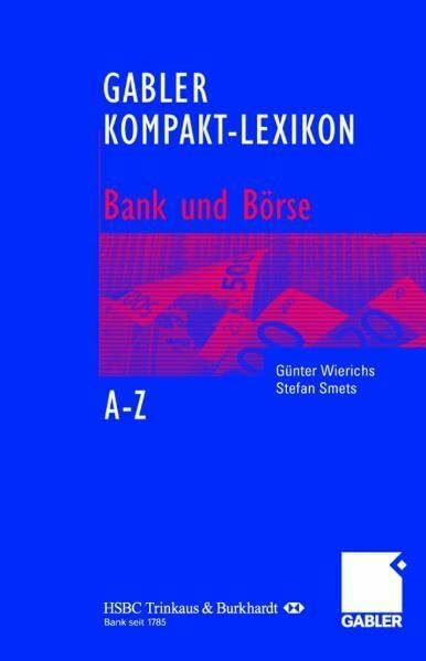 Gabler Kompakt-Lexikon Bank und Börse: 2.000 Begriffe nachschlagen, verstehen, anwenden
