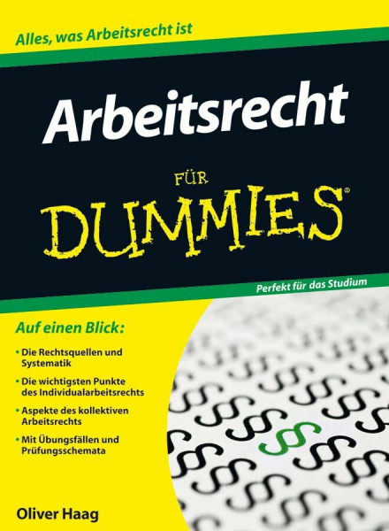 Arbeitsrecht für Dummies: Alles, was Arbeitsrecht ist. Auf einen Blick: Die Rechtsquellen und Systematik - Die wichtigsten Punkte des ... - Mit Übungsfällen und Prüfungsschemata