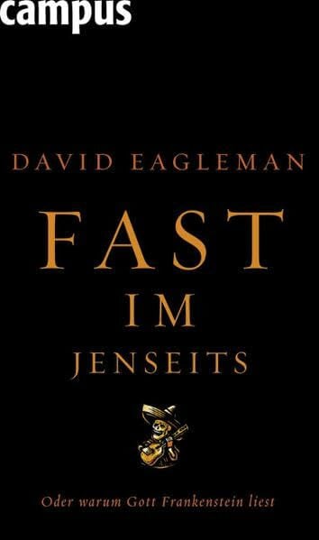 Fast im Jenseits: Oder warum Gott Frankenstein liest