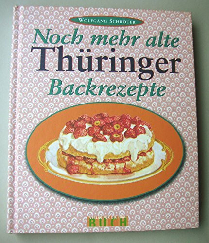 Noch mehr alte Thüringer Backrezepte