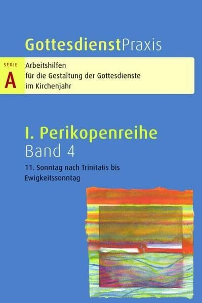 Gottesdienstpraxis. Serie A: Arbeitshilfen für die Gestaltung der Gottesdienste im Kirchenjahr: Gottesdienstpraxis. Serie A: Arbeitshilfen für die ... Sonntag nach Trinitatis bis Ewigkeitssonntag