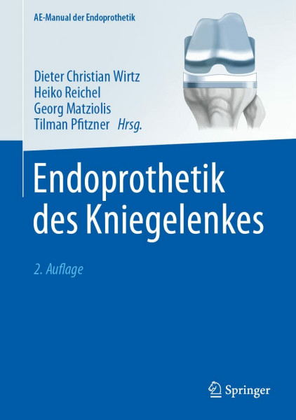Endoprothetik des Kniegelenkes (AE-Manual der Endoprothetik)