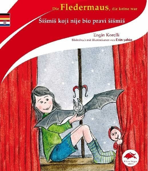 Die Fledermaus, die keine war /Šišmiš koji nije bio pravi šišmiš: Deutsch-kroatische Ausgabe