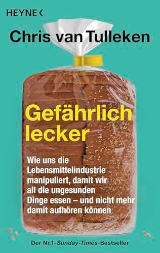Gefährlich lecker: Wie uns die Lebensmittelindustrie manipuliert, damit wir all die ungesunden Dinge essen – und nicht mehr damit aufhören können - Der... Gefährlich lecker: Wie uns die Lebensmittelindustrie manipuliert, damit wir all die ungesunden Dinge essen – und nicht mehr damit aufhören können - Der Nr.1-Sunday-Times-Bestseller