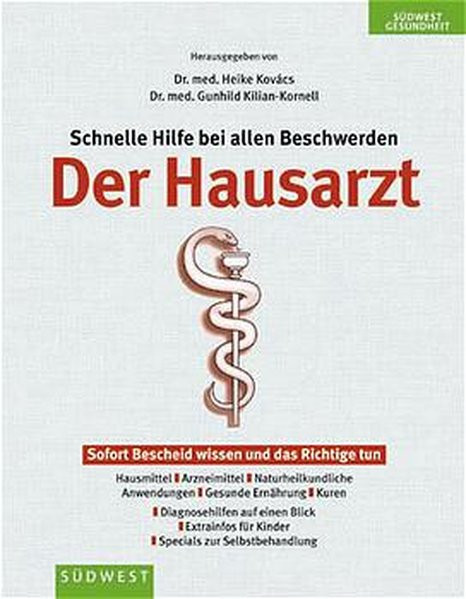 Der Hausarzt: Schnelle Hilfe bei allen Beschwerden - Sofort Bescheid wissen und das Richtige tun