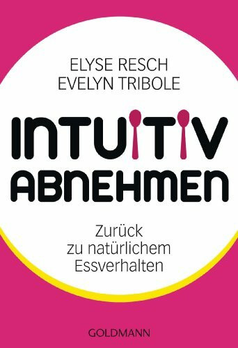 Intuitiv abnehmen: Zurück zu natürlichem Essverhalten