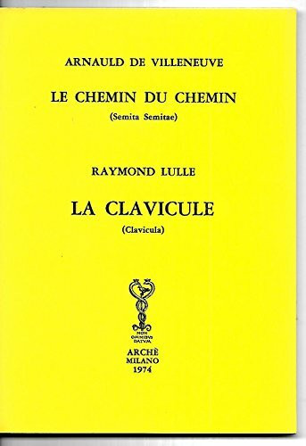 Le chemin du chemin-La clavicule (Bibliotheca hermetica. Series nova)