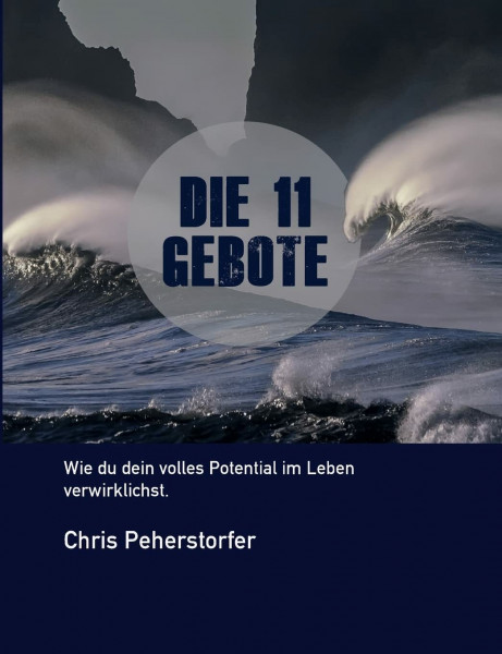Die 11 Gebote, wie du dein volles Potenzial im Leben verwirklichst.