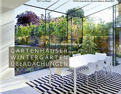 Gartenhäuser, Wintergärten, Überdachungen - Das große Ideenbuch (Garten- und Ideenbücher BJVV) Gartenhäuser, Wintergärten, Überdachungen - Das große Ideenbuch (Garten- und Ideenbücher BJVV)
