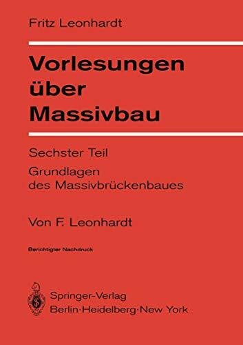 Vorlesungen über Massivbau: Sechster Teil Grundlagen des Massivbrückenbaues (German Edition)