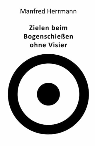 Zielen beim Bogenschießen ohne Visier