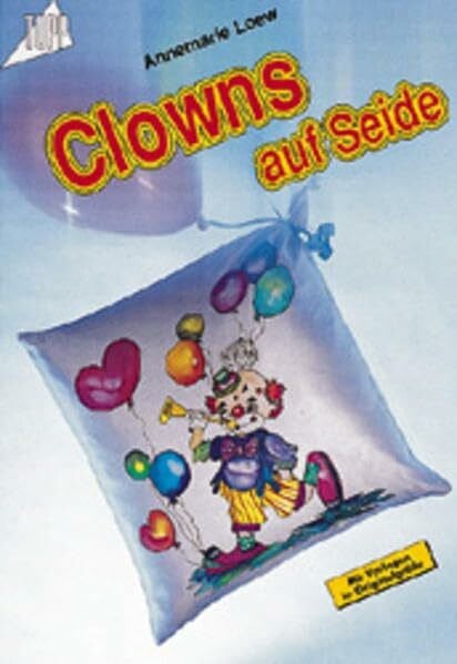 Clowns auf Seide: Mit 2 Vorlagenbögen in Originalgröße