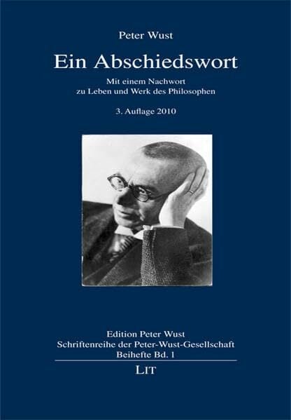 Ein Abschiedswort: Neu herausgegeben im Auftrag der Peter-Wust-Gesellschaft (Edition Peter Wust. Schriftenreihe der Peter-Wust-Gesellschaft. Beihefte) Ein Abschiedswort: Neu herausgegeben im Auftrag der Peter-Wust-Gesellschaft (Edition Peter Wust. Schriftenreihe der Peter-Wust-Gesellschaft. Beihefte)