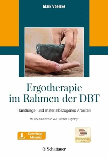Ergotherapie im Rahmen der DBT: Handlungs- und materialbezogenes Arbeiten inkl. Download-Material Ergotherapie im Rahmen der DBT: Handlungs- und materialbezogenes Arbeiten inkl. Download-Material