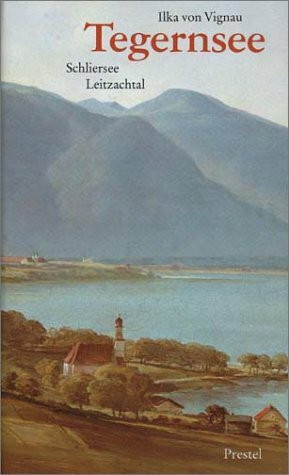 Tegernsee - Schliersee - Leitzachtal. Bayerisches Land zwischen Inn und Isar
