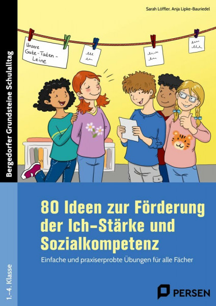 80 Ideen zur Förderung d. Ich-Stärke & Sozialkomp.: Einfache & praxiserprobte Übungen für alle Fächer (1. bis 4. Klasse) (Bergedorfer Grundsteine Schulalltag - Grundschule)