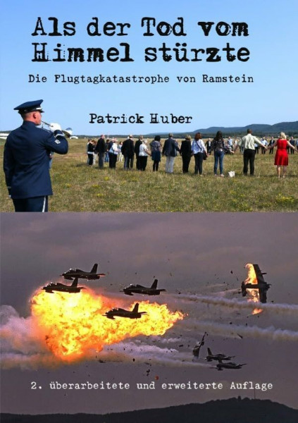 Als der Tod vom Himmel stürzte: Die Flugtagkatastrophe von Ramstein