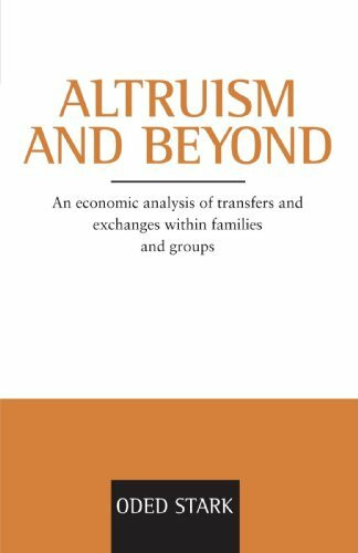 Altruism and Beyond: An Economic Analysis of Transfers and Exchanges within Families and Groups (Oscar Morgenstern Memorial Lectures)