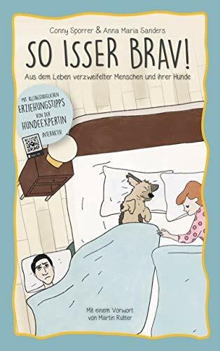 So isser brav!: Aus dem Leben verzweifelter Menschen und ihrer Hunde