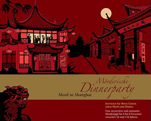 Mörderische Dinnerparty – Mord in Shanghai - Krimidinner für zuhause 6 bis 8 Personen - spannendes Krimi Dinner Spiel - Krimispiel für Erwachsene