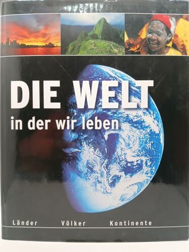 Die Welt in der wir leben