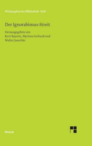 Der Ignorabimus-Streit: Texte von E. du Bois-Reymond, W. Dilthey, E. von Hartmann, F. A. Lange, C. von Nägeli, W. Ostwald, W. Rathenau und M. Verworn (Philosophische Bibliothek)