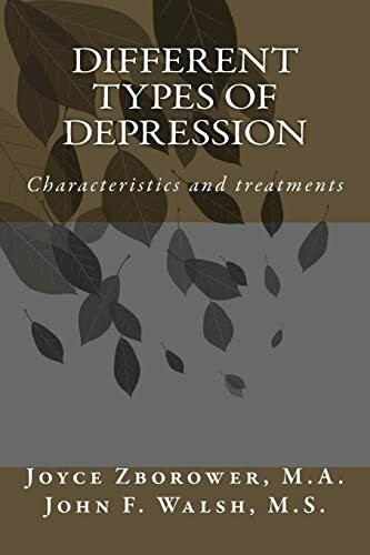 Different Types of Depression: Characteristics and treatments (Depression Self Help Series, Band 1)