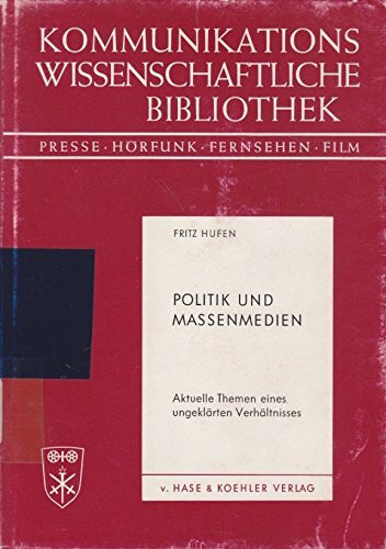 Politik und Massenmedien. Aktuelle Themen eines ungeklärten Verhältnisses