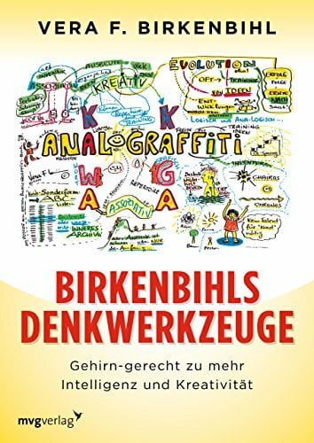 Birkenbihls Denkwerkzeuge: gehirn-gerecht zu mehr Intelligenz und Kreativität Birkenbihls Denkwerkzeuge: gehirn-gerecht zu mehr Intelligenz und Kreativität