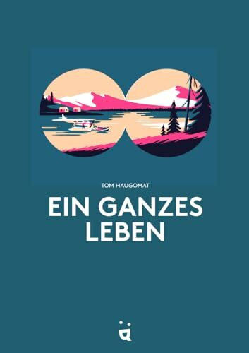 Ein ganzes Leben: Vom Träumen und Lieben, Verlieren und Gewinnen – Graphic Novel