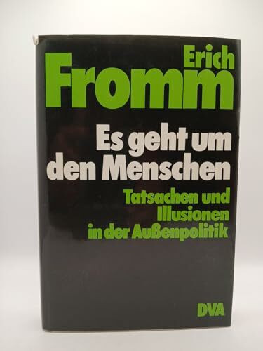 Es geht um den Menschen: Tatsachen und Illusionen in der Außenpolitik