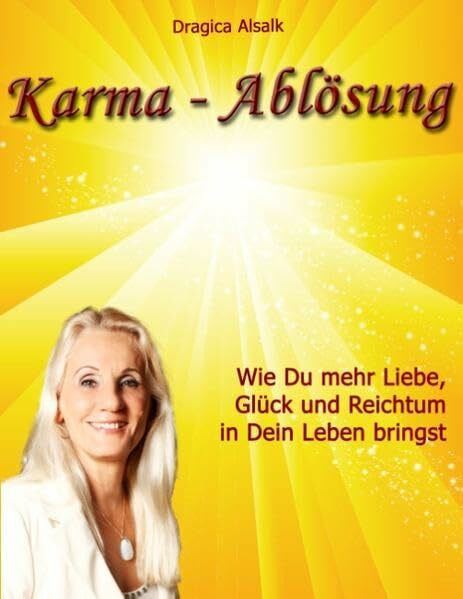 Karma-Ablösung: Wie Du mehr Liebe, Glück und Reichtum in Dein Leben bringst