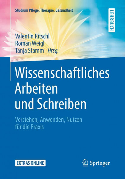 Wissenschaftliches Arbeiten und Schreiben: Verstehen, Anwenden, Nutzen für die Praxis (Studium Pflege, Therapie, Gesundheit)