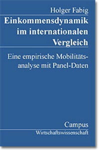 Einkommensdynamik im internationalen Vergleich: Eine empirische Mobilitätsanalyse mit Panel-Daten (Wirtschaftswissenschaft)