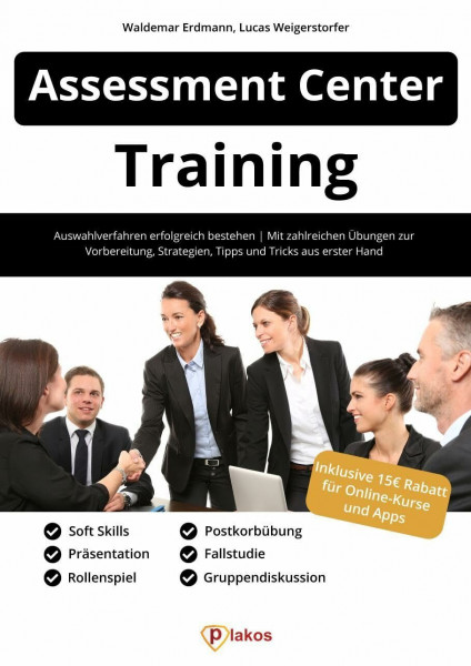 Assessment Center Training: Auswahlverfahren erfolgreich bestehen | Mit zahlreichen Übungen zur Vorbereitung, Strategien, Tipps und Tricks aus erster Hand