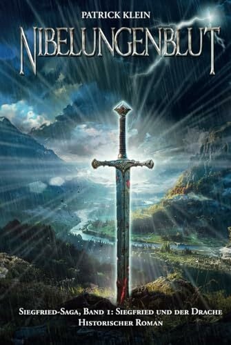 Nibelungenblut Band 1: Siegfried-Saga: Siegfried und der Drache Nibelungenblut Band 1: Siegfried-Saga: Siegfried und der Drache