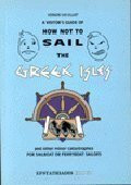 A Visitor's Guide of How Not to Sail the Greek Isles and Other Minor Catastrophies: A Very Fractured Review