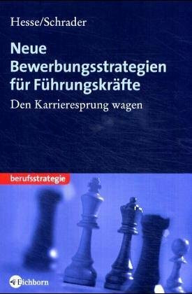 Bewerbungsstrategien für Führungskräfte: In Industrie, Handel, Öffentlichen Dienst