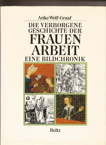 Die verborgene Geschichte der Frauenarbeit: Eine Bildchronik