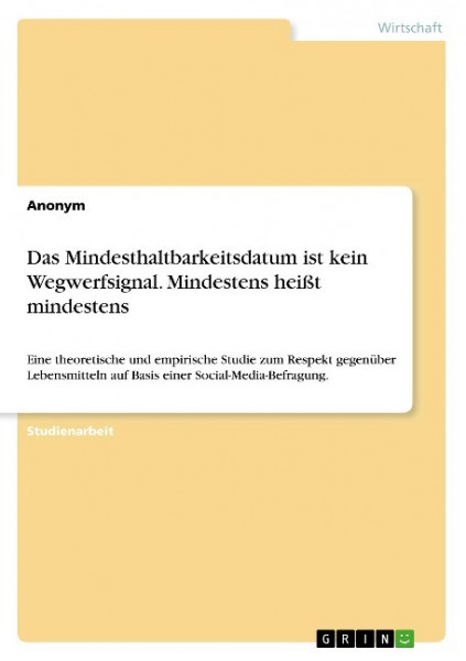 Das Mindesthaltbarkeitsdatum ist kein Wegwerfsignal. Mindestens heißt mindestens