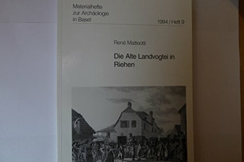Die Alte Landvogtei in Riehen. Ein archäologischer Beitrag zum Alltagsgerät der Neuzeit