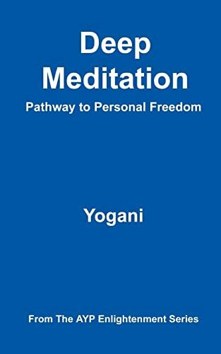 Deep Meditation - Pathway to Personal Freedom: (AYP Enlightenment Series)