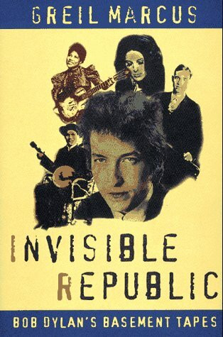 Henry Holt & Co Invisible Republic, Bob Dylan's Basement Tapes