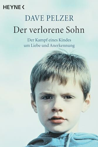 Der verlorene Sohn: Der Kampf eines Kindes um Liebe und Anerkennung