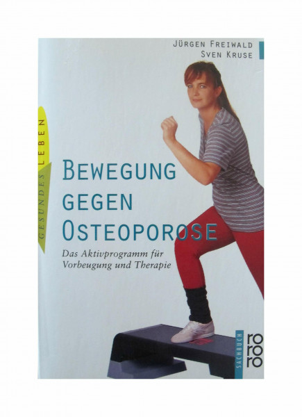 Bewegung gegen Osteoporose: Das Aktivprogramm für Vorbeugung und Therapie