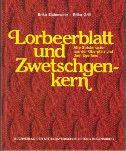 Lorbeerblatt und Zwetschgenkern. Alte Strickmuster aus der Oberpfalz und dem Egerland