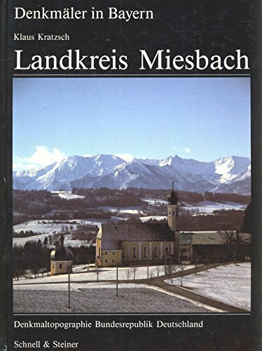 Landkreis Miesbach: Ensembles - Baudenkmäler - Archäologische Geländedenkmäler (Denkmäler in Bayern / Denkmaltopographie Bundesrepublik Deutschland)